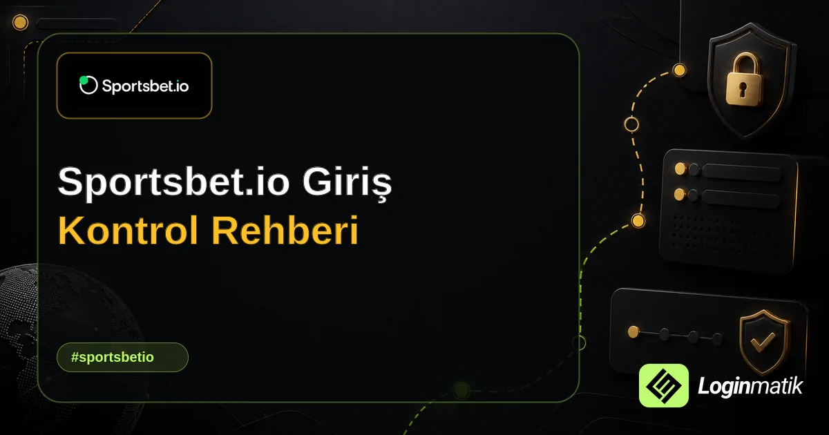 Sportsbet.io Giriş Kontrol Rehberi - Sportsbet.io Loginmatik rehber görseli