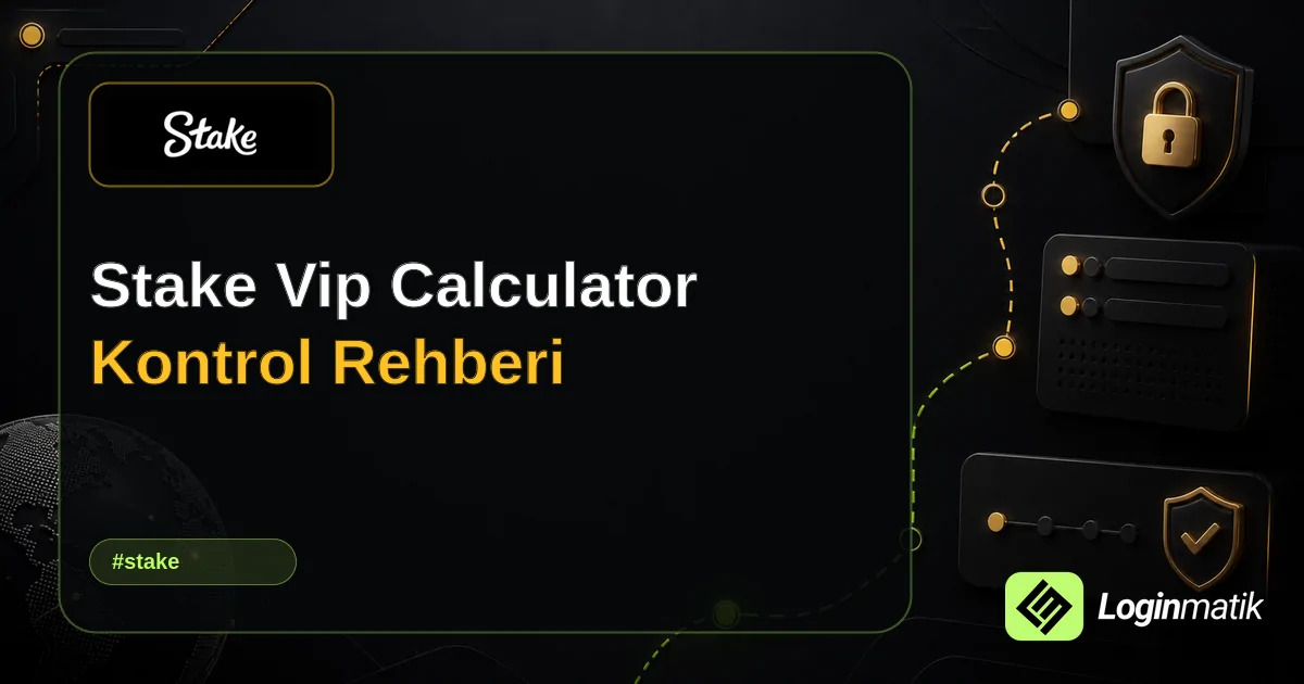 Stake Vip Calculator Kontrol Rehberi - Stake Loginmatik rehber görseli