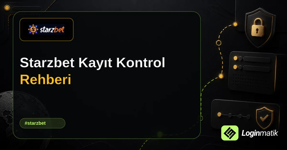 Starzbet Kayıt Kontrol Rehberi - Starzbet Loginmatik rehber görseli