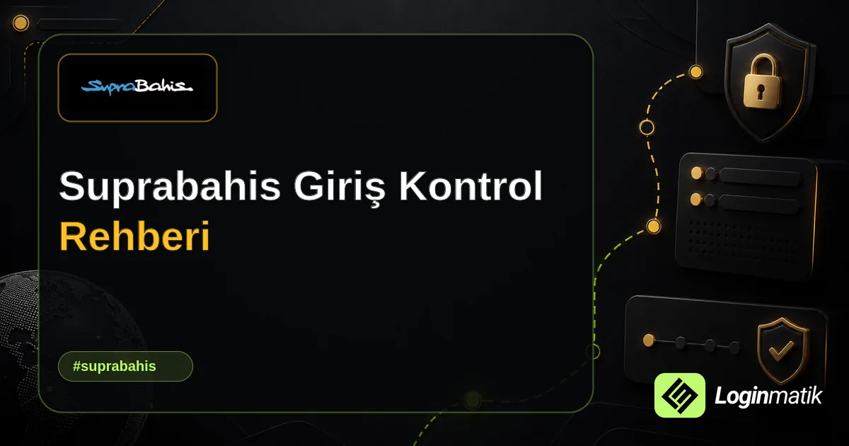 Suprabahis Giriş Kontrol Rehberi - SupraBahis Loginmatik rehber görseli