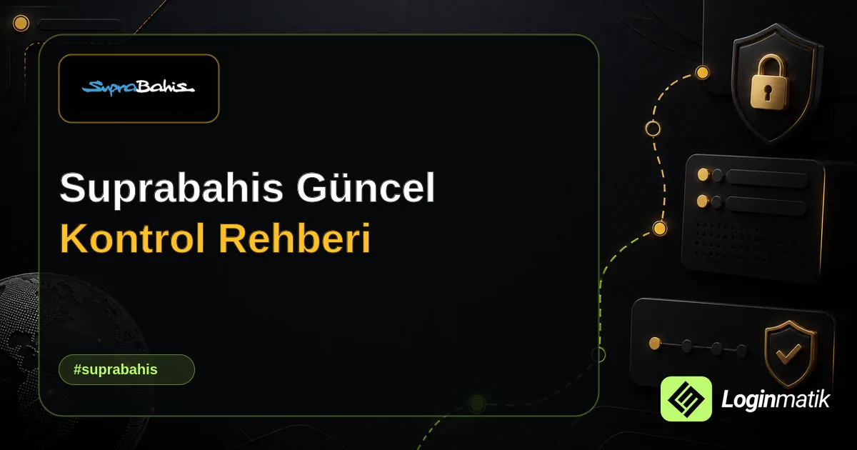 Suprabahis Güncel Kontrol Rehberi - SupraBahis Loginmatik rehber görseli