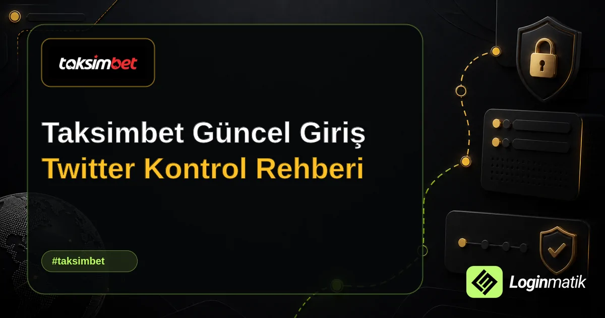 Taksimbet Güncel Giriş Twitter Kontrol Rehberi - Taksimbet Loginmatik rehber görseli