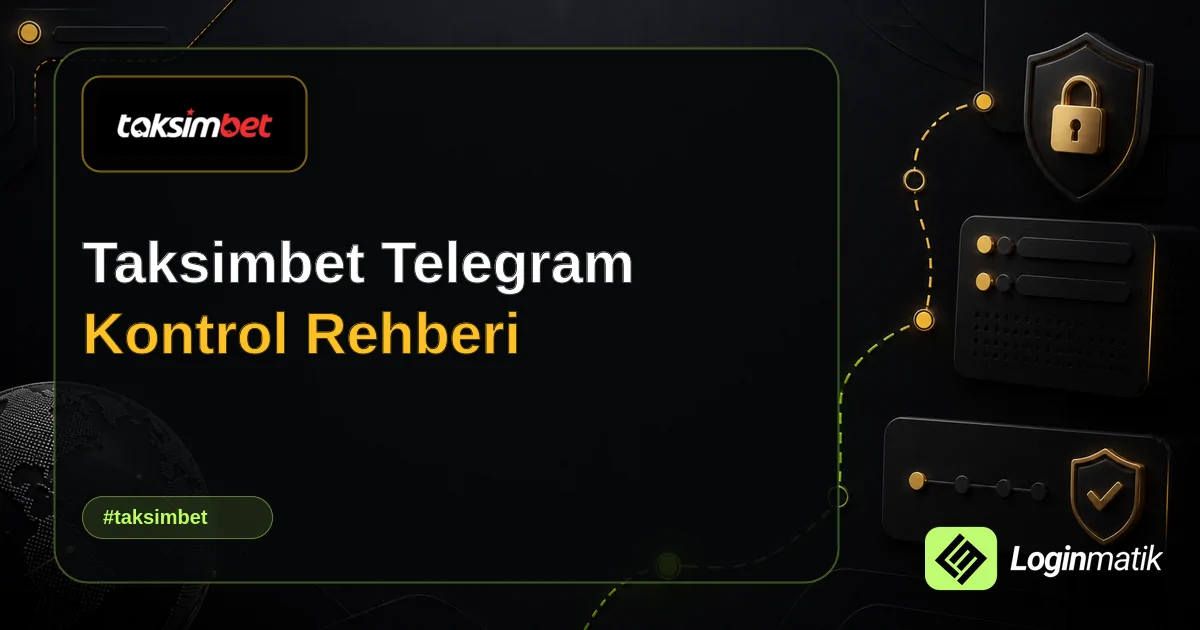 Taksimbet Telegram Kontrol Rehberi - Taksimbet Loginmatik rehber görseli