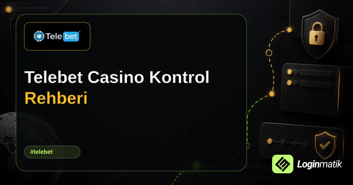 Telebet Casino Kontrol Rehberi - Telebet Loginmatik rehber görseli