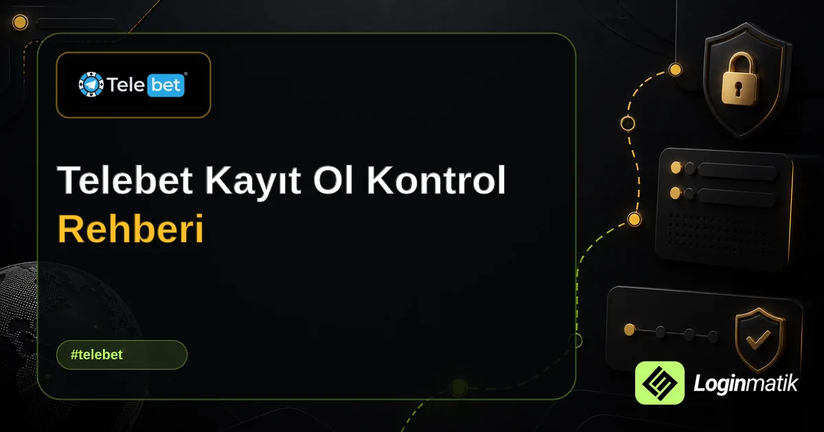 Telebet Kayıt Ol Kontrol Rehberi - Telebet Loginmatik rehber görseli