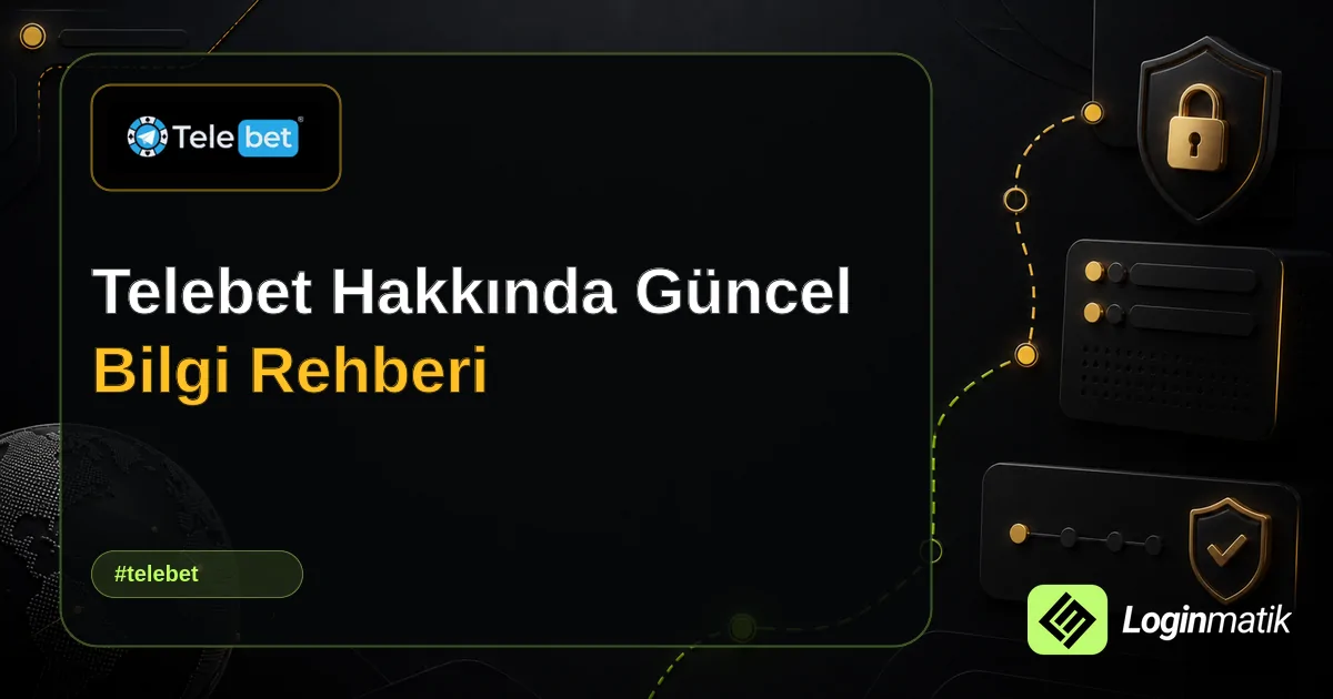 Telebet Hakkında Güncel Bilgi Rehberi - Telebet Loginmatik rehber görseli