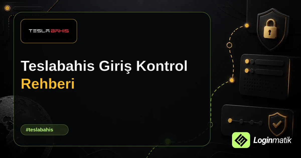 Teslabahis Giriş Kontrol Rehberi - Teslabahis Loginmatik rehber görseli