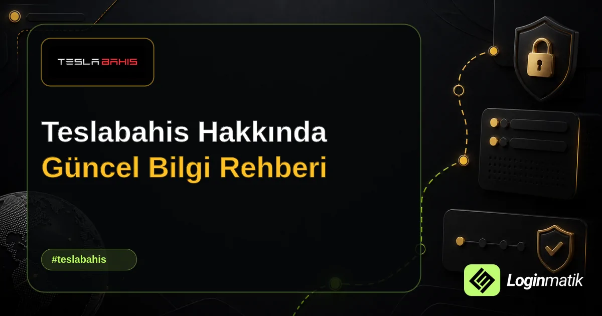 Teslabahis Hakkında Güncel Bilgi Rehberi - Teslabahis Loginmatik rehber görseli