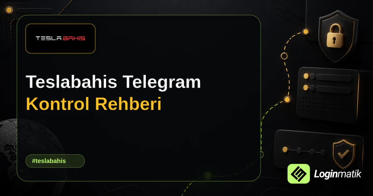Teslabahis Telegram Kontrol Rehberi - Teslabahis Loginmatik rehber görseli