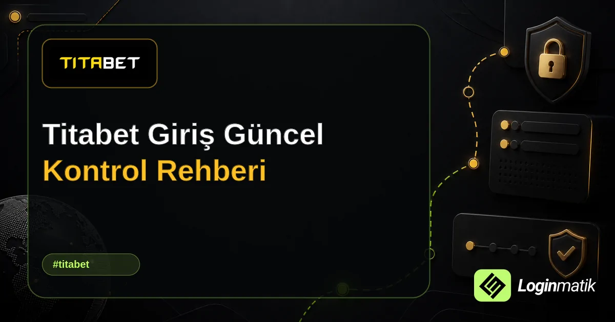 Titabet Giriş Güncel Kontrol Rehberi - Titabet Loginmatik rehber görseli