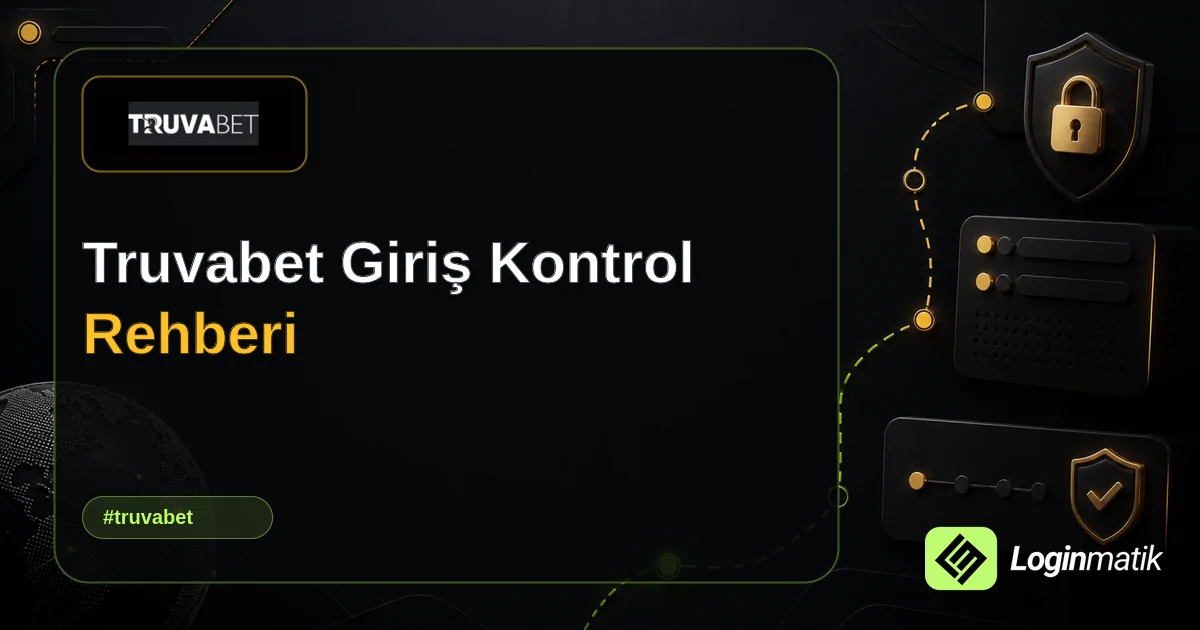 Truvabet Giriş Kontrol Rehberi - Truvabet Loginmatik rehber görseli