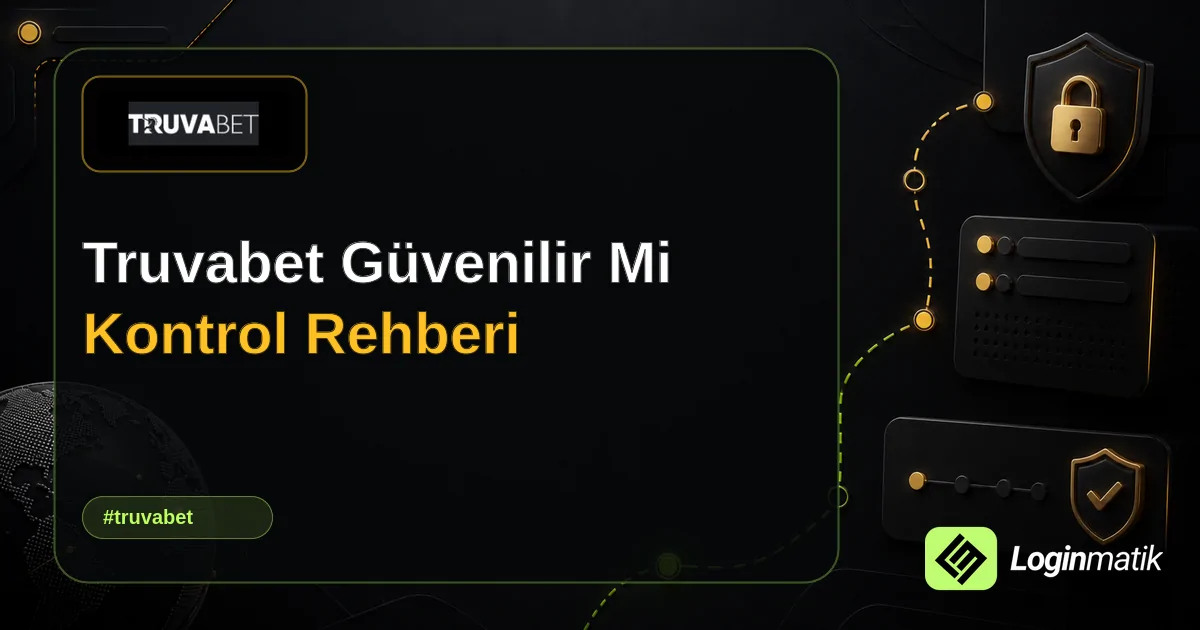 Truvabet Güvenilir Mi Kontrol Rehberi - Truvabet Loginmatik rehber görseli
