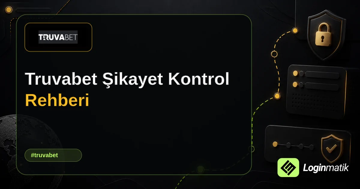 Truvabet Şikayet Kontrol Rehberi - Truvabet Loginmatik rehber görseli