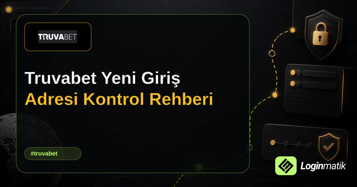 Truvabet Yeni Giriş Adresi Kontrol Rehberi - Truvabet Loginmatik rehber görseli