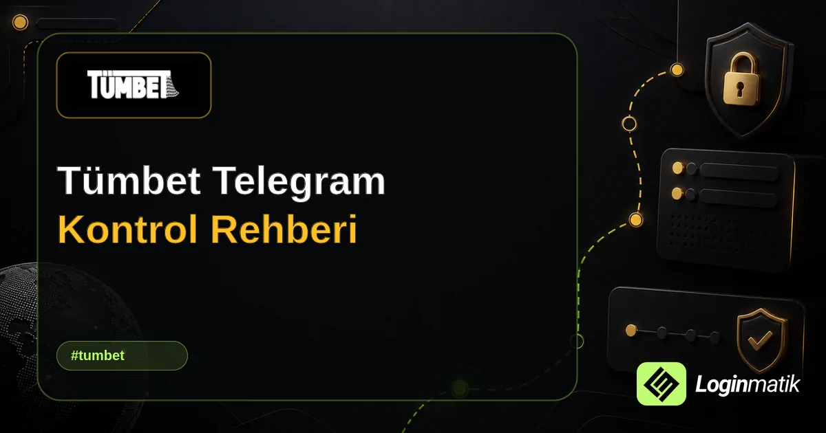 Tümbet Telegram Kontrol Rehberi - Tümbet Loginmatik rehber görseli