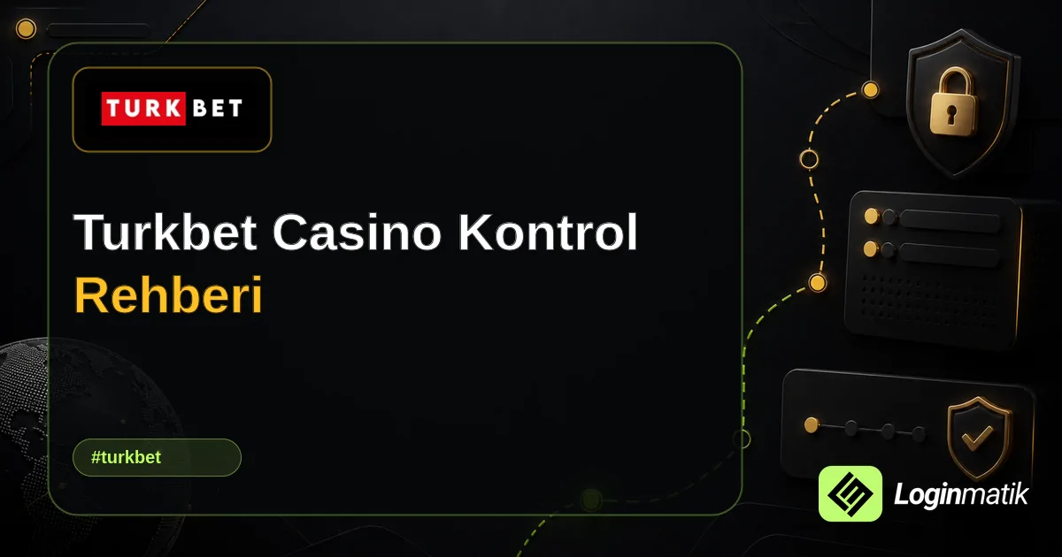 Turkbet Casino Kontrol Rehberi - Turkbet Loginmatik rehber görseli
