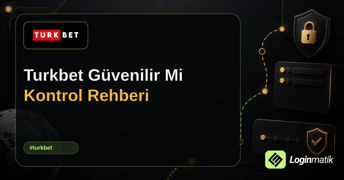 Turkbet Güvenilir Mi Kontrol Rehberi - Turkbet Loginmatik rehber görseli