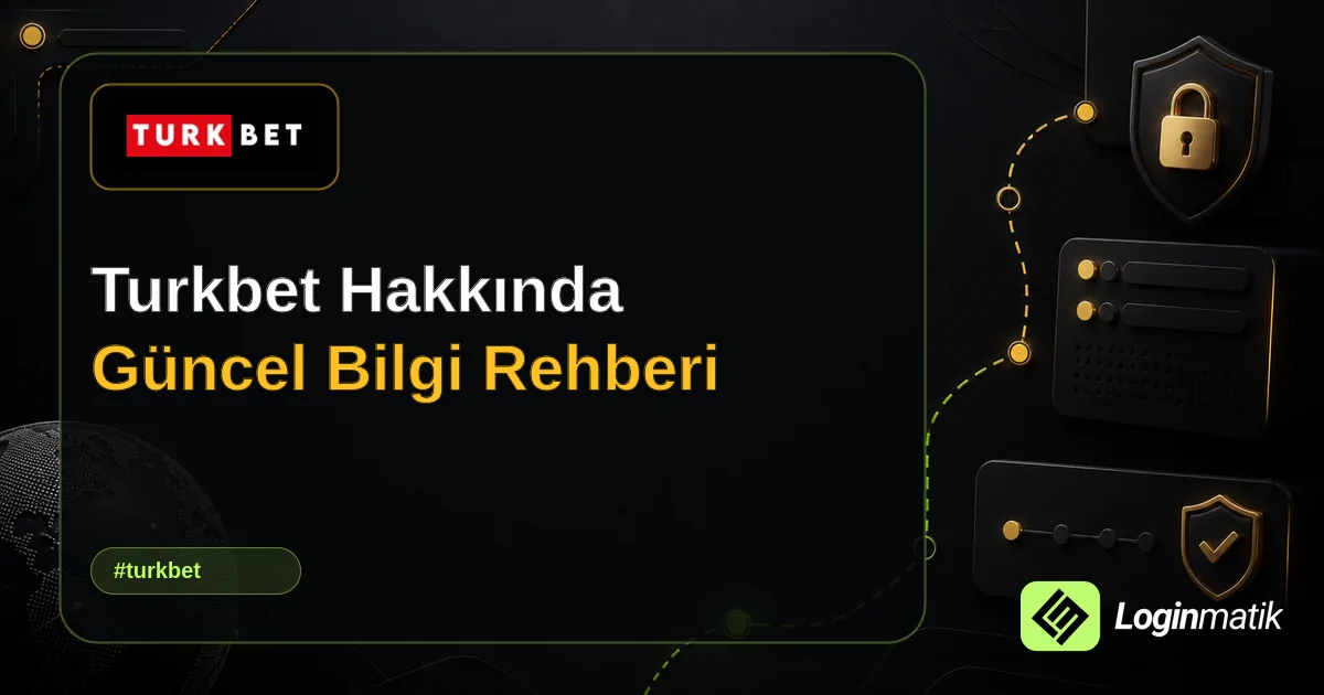 Turkbet Hakkında Güncel Bilgi Rehberi - Turkbet Loginmatik rehber görseli