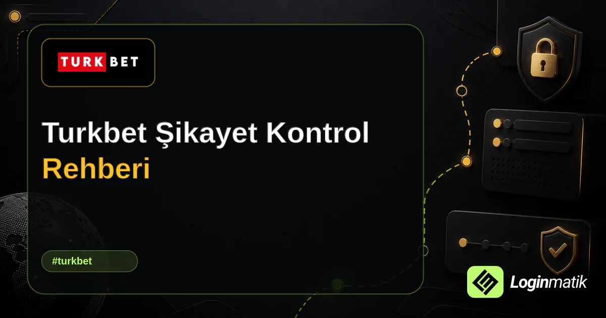 Turkbet Şikayet Kontrol Rehberi - Turkbet Loginmatik rehber görseli