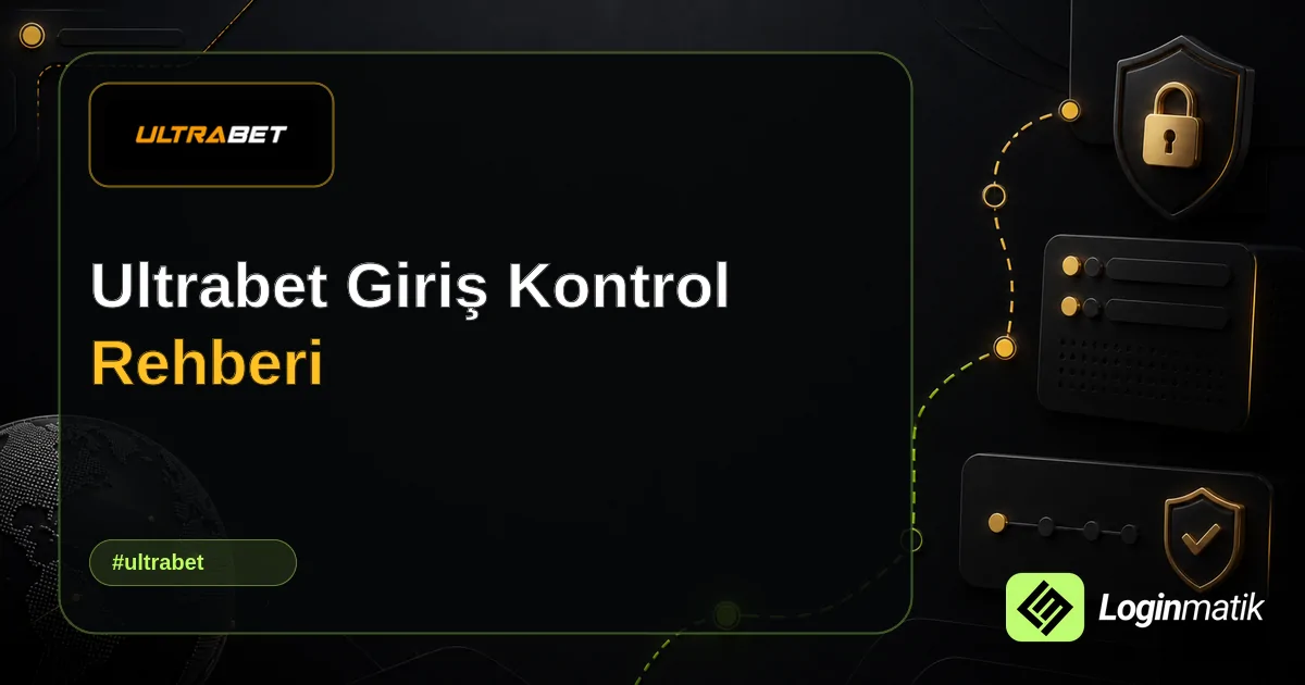 Ultrabet Giriş Kontrol Rehberi - Ultrabet Loginmatik rehber görseli