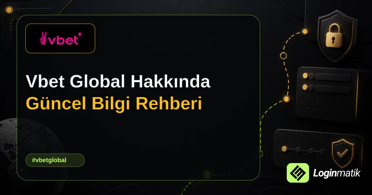 Vbet Global Hakkında Güncel Bilgi Rehberi - Vbet Global Loginmatik rehber görseli