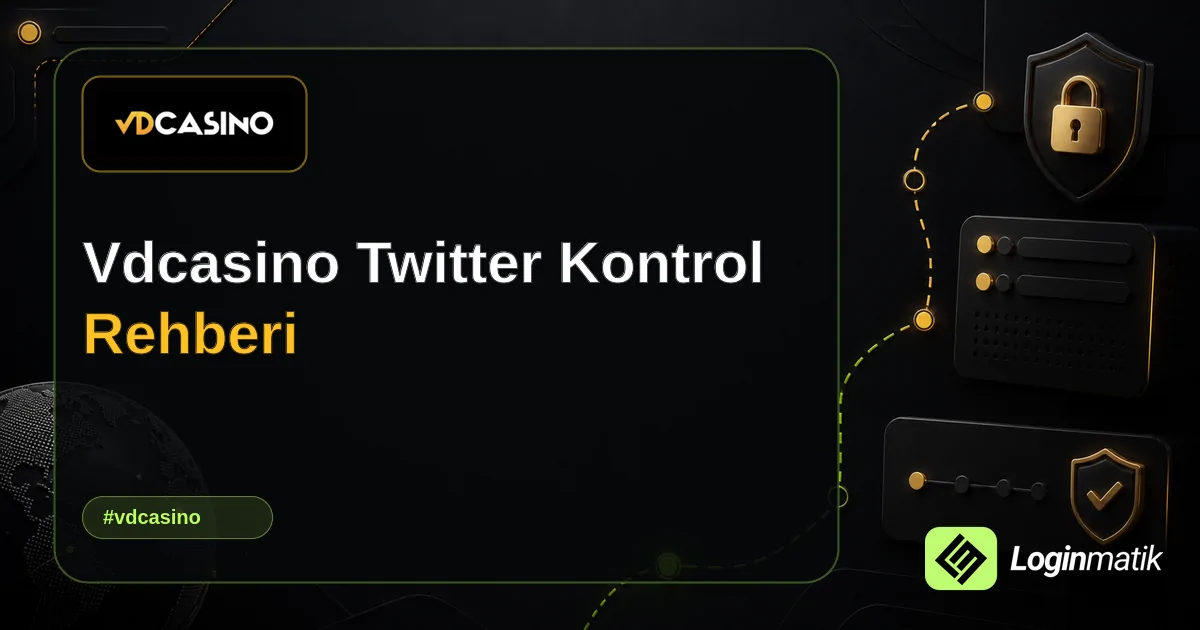 Vdcasino Twitter Kontrol Rehberi - Vdcasino Loginmatik rehber görseli