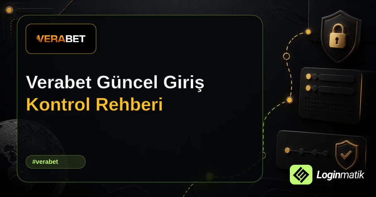 Verabet Güncel Giriş Kontrol Rehberi - Verabet Loginmatik rehber görseli