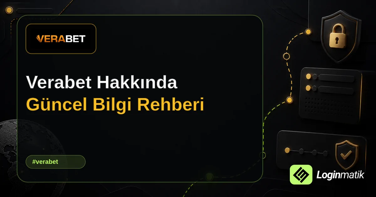 Verabet Hakkında Güncel Bilgi Rehberi - Verabet Loginmatik rehber görseli