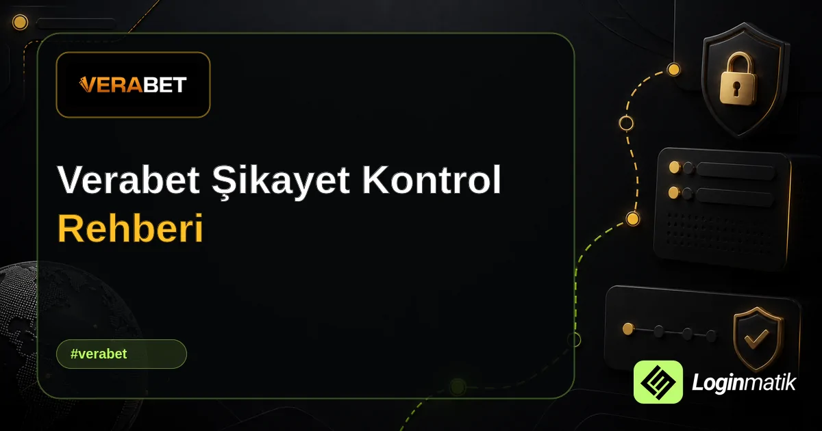 Verabet Şikayet Kontrol Rehberi - Verabet Loginmatik rehber görseli