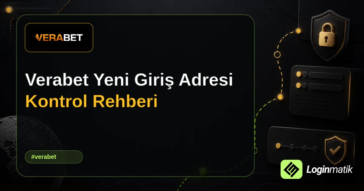 Verabet Yeni Giriş Adresi Kontrol Rehberi - Verabet Loginmatik rehber görseli