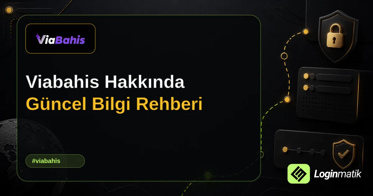 Viabahis Hakkında Güncel Bilgi Rehberi - Viabahis Loginmatik rehber görseli