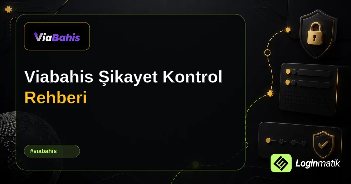 Viabahis Şikayet Kontrol Rehberi - Viabahis Loginmatik rehber görseli