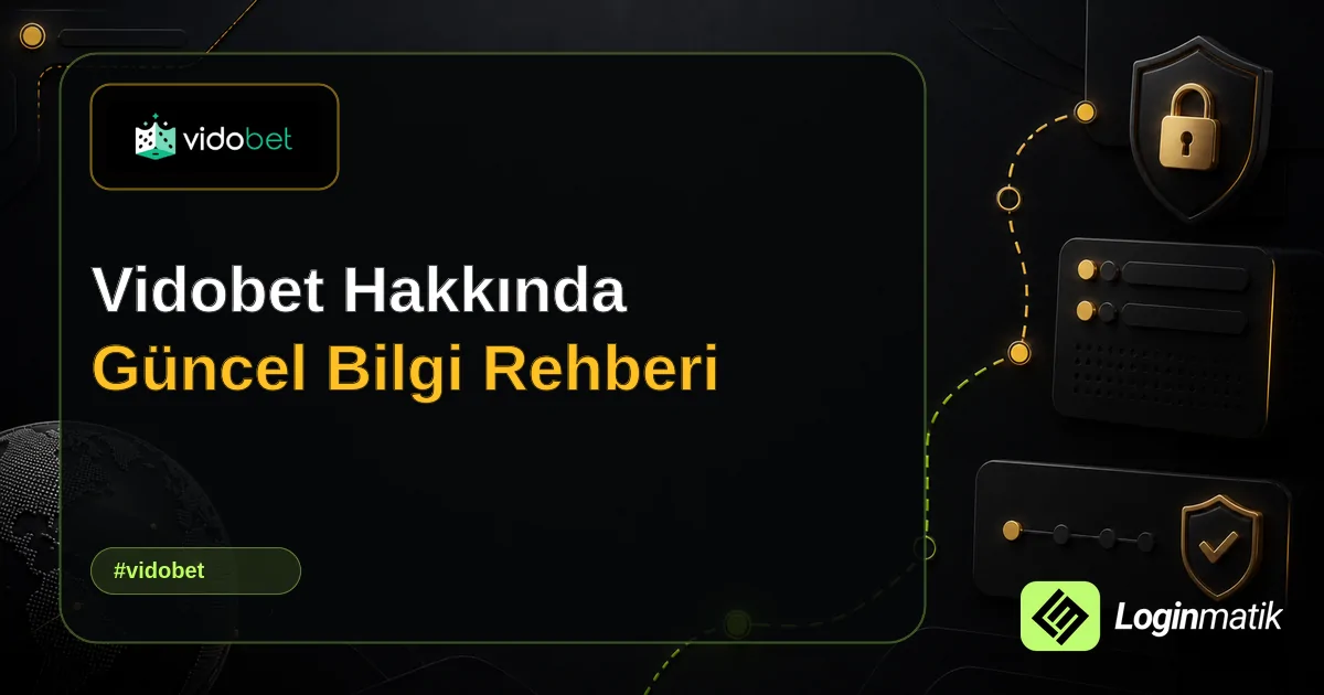 Vidobet Hakkında Güncel Bilgi Rehberi - Vidobet Loginmatik rehber görseli