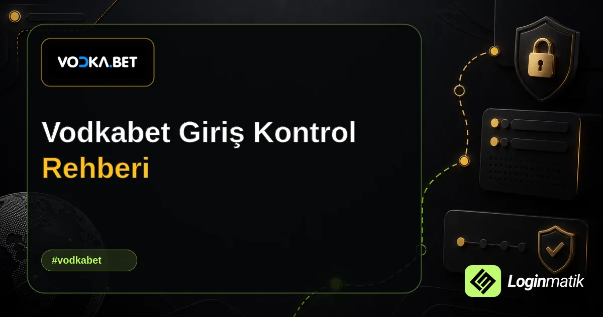 Vodkabet Giriş Kontrol Rehberi - Vodkabet Loginmatik rehber görseli