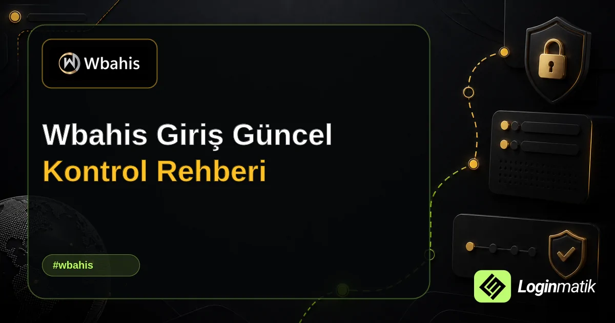 Wbahis Giriş Güncel Kontrol Rehberi - Wbahis Loginmatik rehber görseli