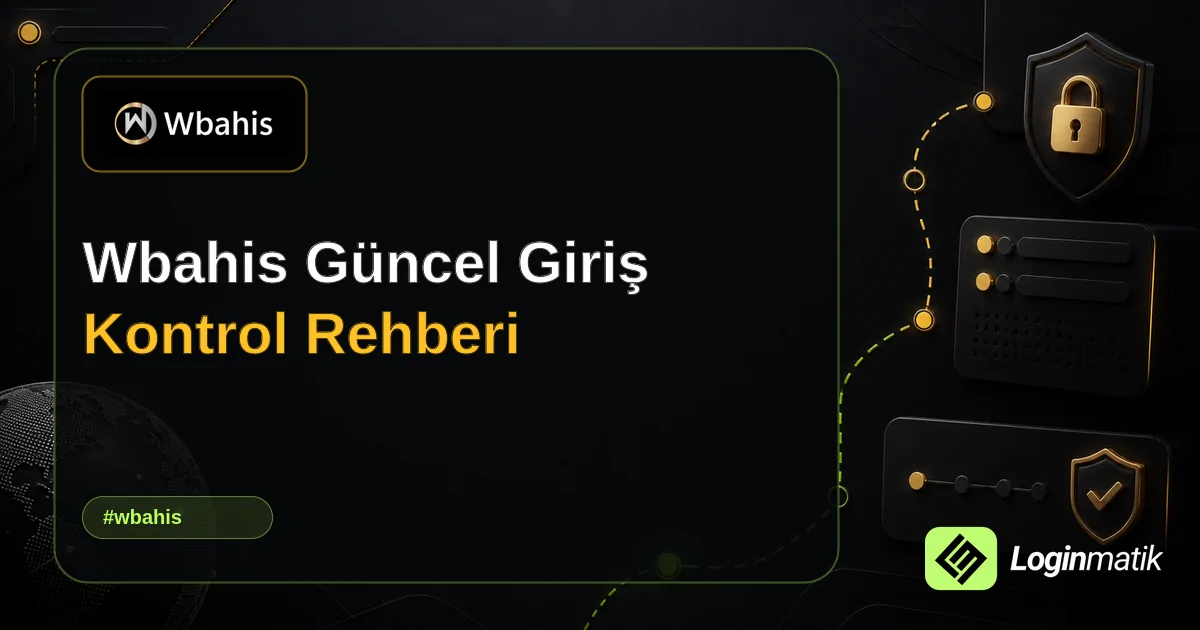 Wbahis Güncel Giriş Kontrol Rehberi - Wbahis Loginmatik rehber görseli
