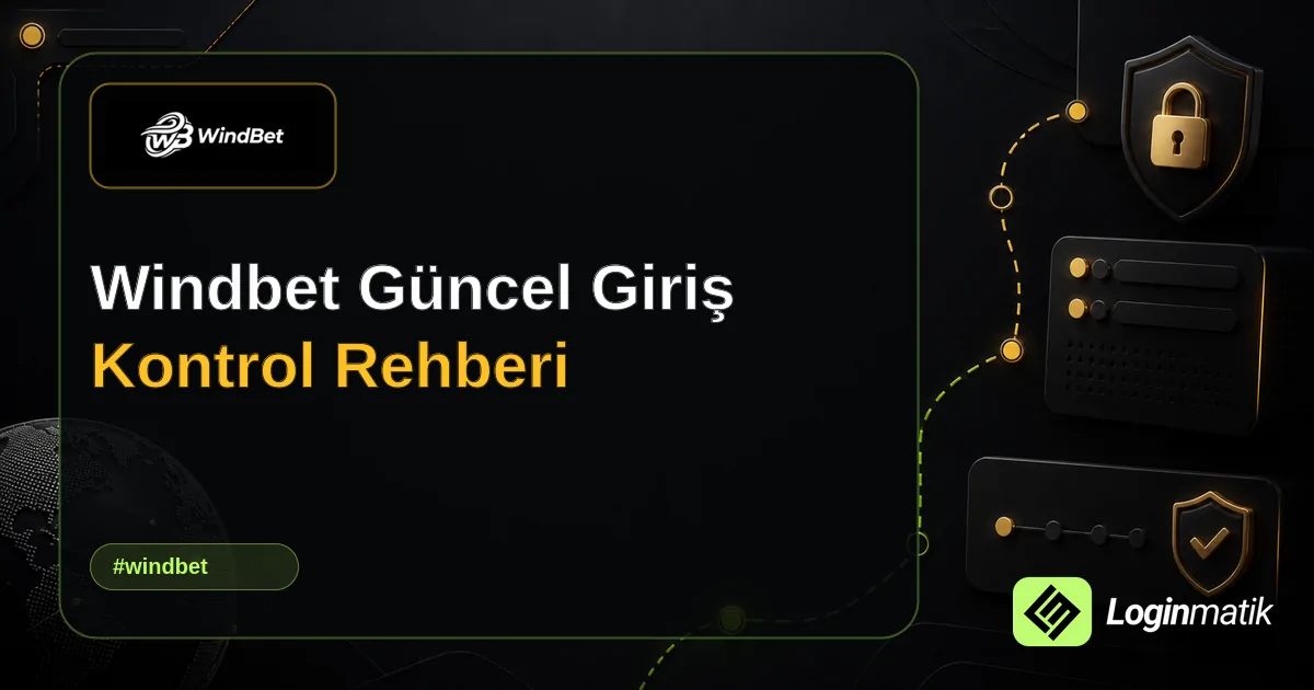 Windbet Güncel Giriş Kontrol Rehberi - Windbet Loginmatik rehber görseli