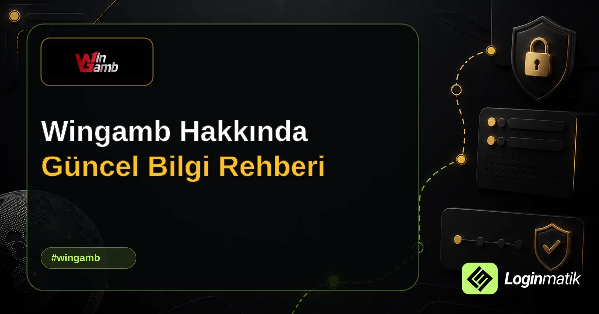 Wingamb Hakkında Güncel Bilgi Rehberi - Wingamb Loginmatik rehber görseli