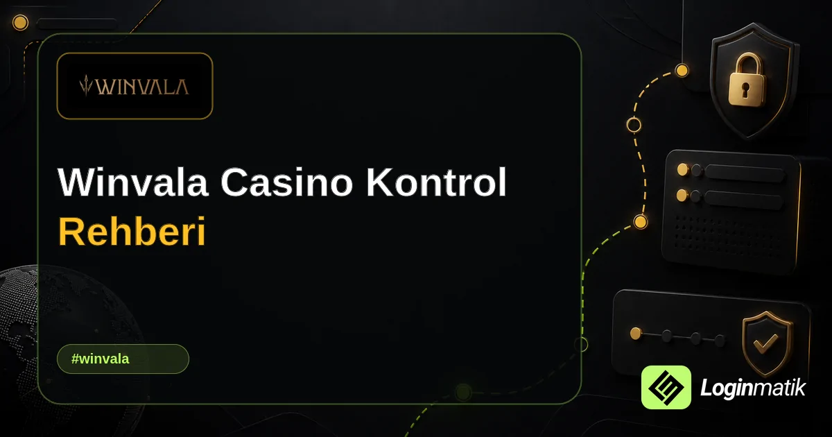 Winvala Casino Kontrol Rehberi - Winvala Loginmatik rehber görseli