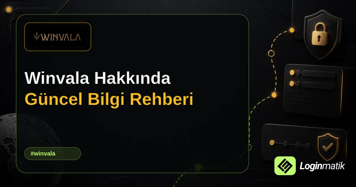 Winvala Hakkında Güncel Bilgi Rehberi - Winvala Loginmatik rehber görseli
