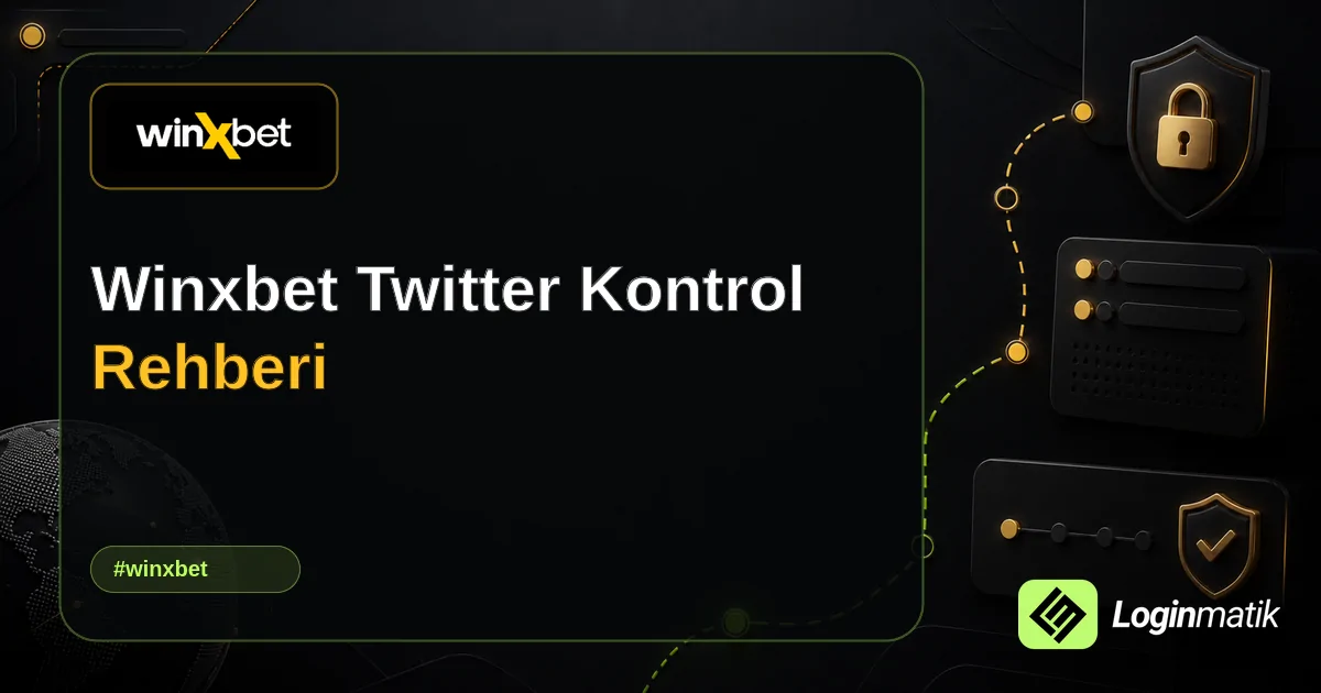 Winxbet Twitter Kontrol Rehberi - Winxbet Loginmatik rehber görseli