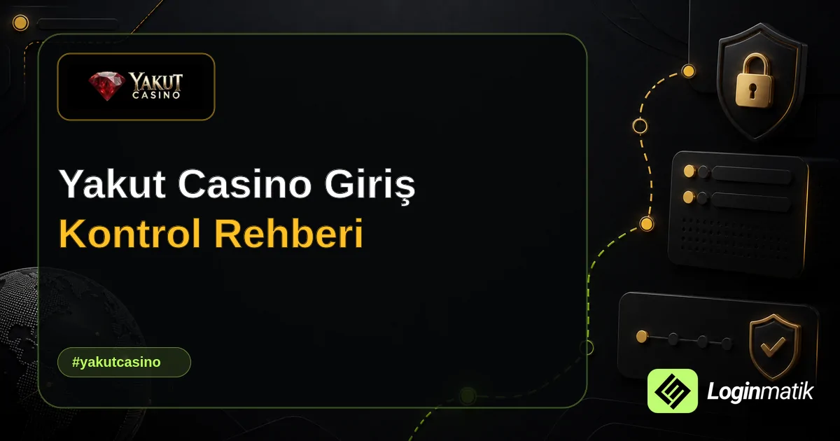 Yakut Casino Giriş Kontrol Rehberi - Yakut Casino Loginmatik rehber görseli