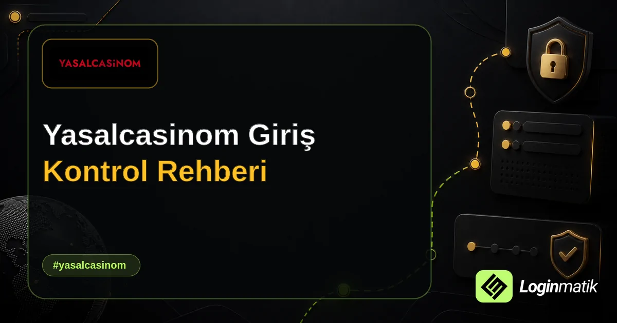 Yasalcasinom Giriş Kontrol Rehberi - YasalCasinom Loginmatik rehber görseli