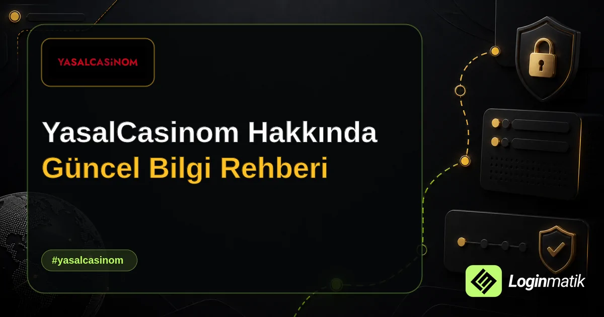 YasalCasinom Hakkında Güncel Bilgi Rehberi - YasalCasinom Loginmatik rehber görseli