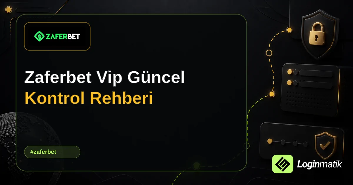 Zaferbet Vip Güncel Kontrol Rehberi - Zaferbet Loginmatik rehber görseli